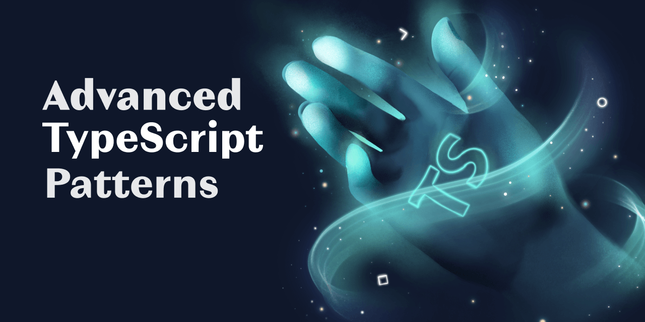 Advanced TypeScript Patterns
